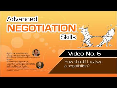 Advanced Negotiation Skills Video No 6 - how should i analyze a negotiation?