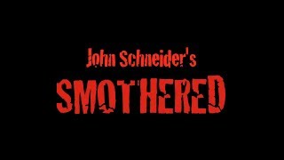 John Schneider's Smothered  Official Trailer