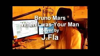 Bruno Mars - When I Was Your Man ( cover by J.Fla )