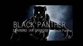 (Black Panther Movie 2016 Unofficial Trailer) Starring: Ian Stringer as Black Panther