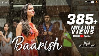 Baarish - Full Video | Half Girlfriend | Arjun K & Shraddha K | Ash King & Shashaa T | Tanishk B Baarish - Full Video | Half Girlfriend | Arjun K & Shraddha K | Ash King & Shashaa T | Tanishk B