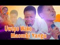 UWEPO WAKO BWANA   MAOMBI YANGU