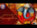 Vathapi Ganapathim Bhaje With Lyrics  Popular Devotional Ganpati Song  Rajshri Soul Devotional