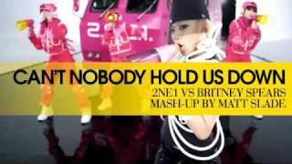 Can't Nobody Hold Us Down - 2NE1 vs Britney Spears [Mash-Up by Matt Slade]