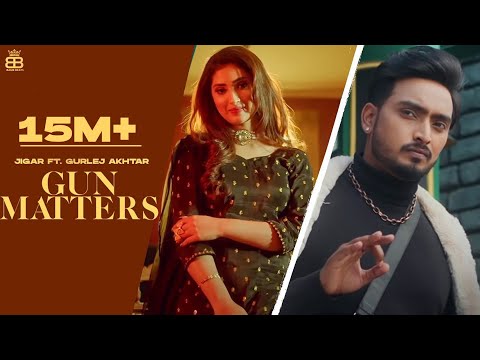 New Punjabi Songs 2021 |Gun Matters (OfficialVideo) Jigar Ft Gurlej Akhtar-Latest Punjabi Songs 2021