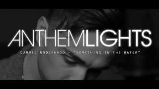 "Something in the Water" - Carrie Underwood (cover by Anthem Lights)
