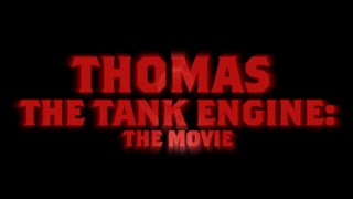 "Thomas the Tank Engine: The Movie" Official Trailer #1 (FanFilm) || TheDirtyTrain1