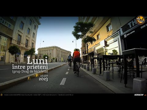 VIDEOCLIP Cu bicicleta prin Bucuresti / Luni, intre prieteni / 17 iulie 2023 [VIDEO]