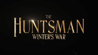 The Huntsman: Winter's War - Trailer Tease