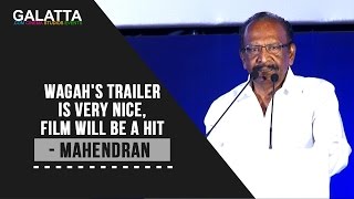Wagah's trailer is very nice, film will be a hit - Mahendran