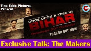 Once Upon A Time In Bihar |Official Trailer+Exclusive Talk |ft. Nitin Chandra & Ashutosh