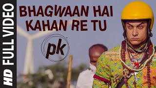 'Bhagwan Hai Kahan Re Tu' FULL VIDEO Song | PK | Aamir Khan | Anushka Sharma | T-series 'Bhagwan Hai Kahan Re Tu' FULL VIDEO Song | PK | Aamir Khan | Anushka Sharma | T-series