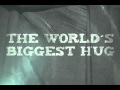 The World&#39;&#39;s Biggest Hug - Monumenta (ENG)