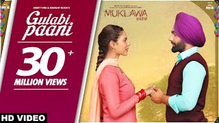 GULABI PAANI  Ammy Virk  Mannat Noor  MUKLAWA Running Successfully  Punjabi Romantic Songs 2019