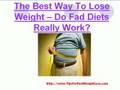 The Best Way To Lose Weight - Do Fad Diet Really Work?