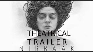 Nirbaak (2015) Theatrical Trailer RELEASED | Sushmita Sen, Anjan Dutt, Jisshu Senguta