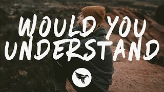 3LAU - Would You Understand (Lyrics) feat. Carly Paige
