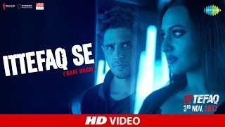 Ittefaq Se (Raat Baaki) | Ittefaq | Sidharth Malhotra | Sonakshi Sinha | Akshaye Khanna Ittefaq Se (Raat Baaki) | Ittefaq | Sidharth Malhotra | Sonakshi Sinha | Akshaye Khanna