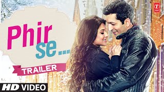 Trailer - 'Phir Se'  | Kunal Kohli, Jennifer Winget | T-Series