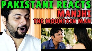 Pakistani Reacts to Manjhi The Mountain Man Official Trailer