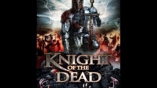 Knight of The Dead Official Trailer (2013)