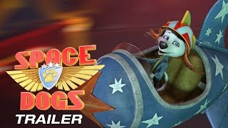 SPACE DOGS 3D - Official Trailer