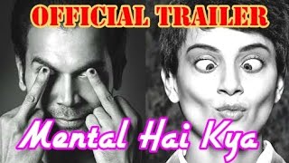 Mental Hai Kya | Official Trailer | Kangana Ranaut| Rajkumar Rao