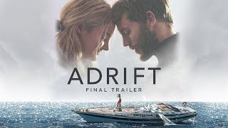 Adrift | Final Trailer | Now In Theaters