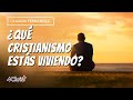 ¿Qué cristianismo estás viviendo?