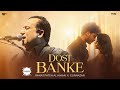 Dost Banke (Official Video)  Rahat Fateh Ali Khan X Gurnazar  Priyanka Chahar Choudhary