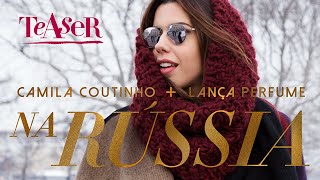 Teaser Websérie | Camila Coutinho + Lança Perfume na Rússia | Winter 15