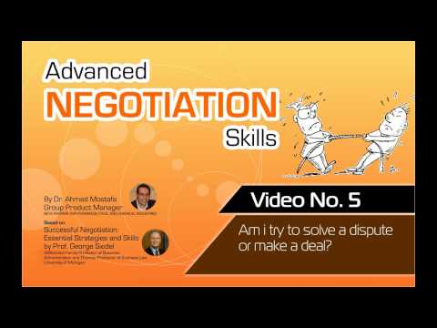 Advanced Negotiation Skills   Video No  5 - Are you trying to solve a dispute or make a deal?