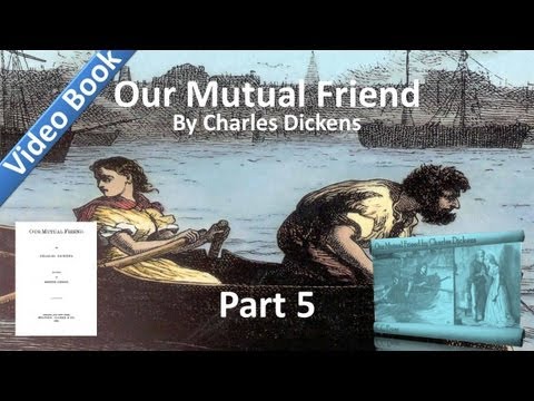 Part 05 - Our Mutual Friend Audiobook by Charles Dickens (Book 2, Chs 1-4)