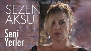 Sezen Aksu – Seni Yerler Sezen Aksu – Seni Yerler
