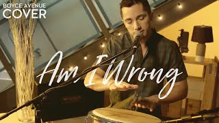 Am I Wrong - Nico & Vinz (Boyce Avenue acoustic cover) on iTunes & Spotify