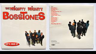 The Mighty Mighty Bosstones - Lets Face It - Track 6The Mighty Mighty Bosstones - Lets Face It - Track 6