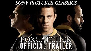 FOXCATCHER (2014) Official Theatrical Trailer HD