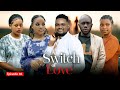 SWITCH OF LOVE EP 46 Love Story  #kiparabrand #clamvevo #dontatv #abbyplus #chingamedia #love