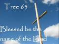 Tree63 - Blessed be the name of the Lord
