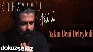 Koray Avcı – Aşkın Beni Deleyledi Akustik Koray Avcı – Aşkın Beni Deleyledi Akustik