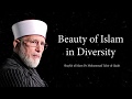 Beauty of Islam in Diversity | Shaykh-ul-Islam Dr Muhammad Tahir-ul-Qadri