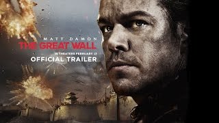 The Great Wall - Official Trailer - In Theaters February 2017 (HD)