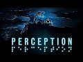 อดีตทีมผู้สร้าง BioShock และ Dead Space เปิดรับระดมทุน 'Perception' เกมระทึกขวัญ