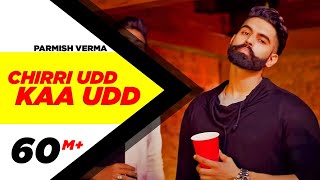 PARMISH VERMA - CHIRRI UDD KAA UDD (Full Video)  New Punjabi Songs 2018  Latest Punjabi Songs 2018