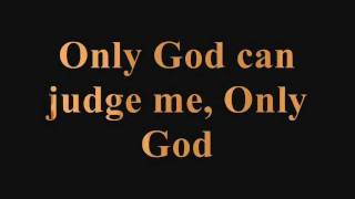 Tupac Only God Can Judge Me – Lyrics Tupac Only God Can Judge Me – Lyrics
