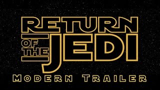 Star Wars: Return of The Jedi - Modern Trailer