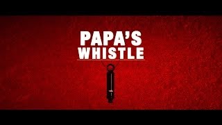 Papa's Whistle Trailer (2013)