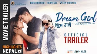 DREAM GIRL | New Nepali Movie Trailer 2018 | Akash Shrestha | Ashma Giri | Wilson Bikram Rai