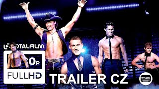 BEZ KALHOT / MAGIC MIKE (2012) oficiální CZ HD trailer (titulky)