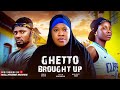GHETTO BROUGHT UP - SONIA UCHE, MAURICE SAM, TOYIN ABRAHAM - NIGERIAN MOVIES 2025 LATEST FULL MOVIES